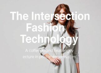 The Intersection of Fashion and Technology: A Modern Love Affair The Intersection of Fashion and Technology: A Contemporary Romance