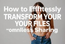 How to Effortlessly Transform Your Files for Seamless Sharing How to Effortlessly Transform Your Files for Seamless Sharing